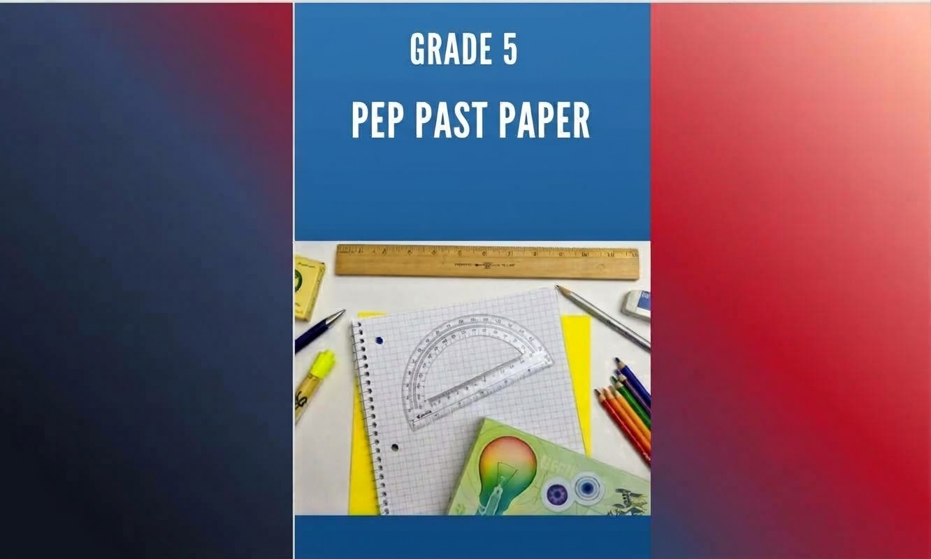 Grade 5 PEP Past Papers